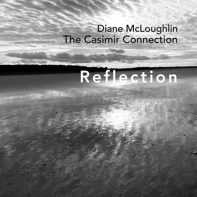 Reflection (Feat. Diane McLoughlin) - The Casimir Connection [CD]