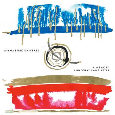 A Memory and What Came After - Asymmetric Universe [CD]